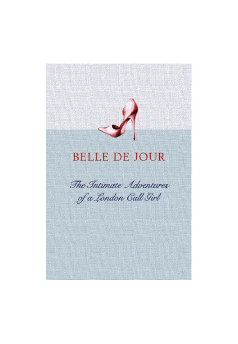 Belle De Jour - The Intimate Adventures of a London Call Girl