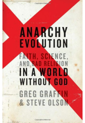Anarchy Evolution: Faith, Science, and Bad Religion in a World Without God