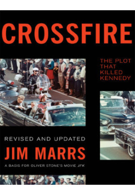 Crossfire_ The Plot That Killed Kennedy