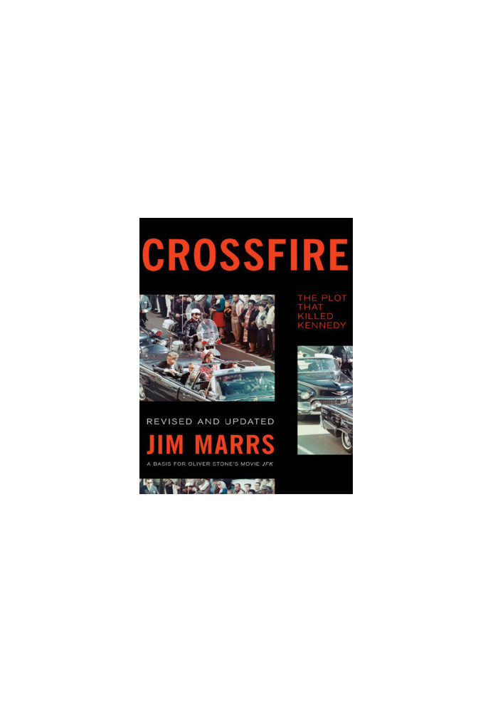 Crossfire_ The Plot That Killed Kennedy
