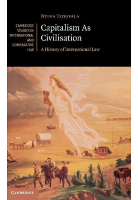 Capitalism As Civilisation: A History of International Law