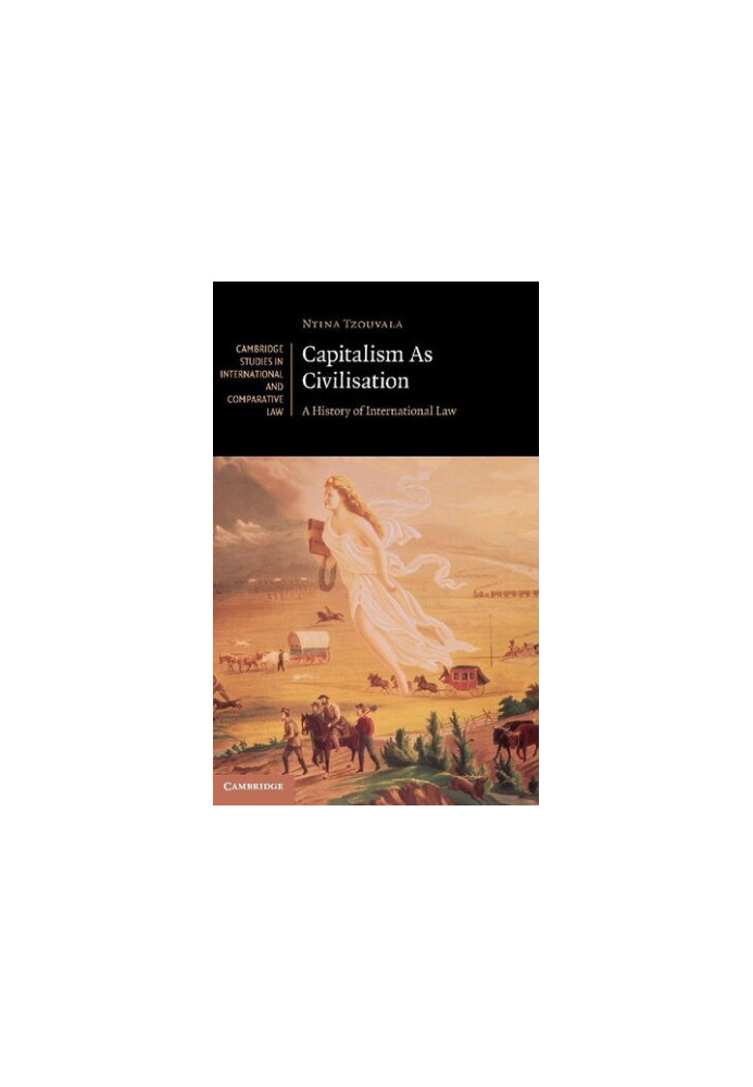 Capitalism As Civilisation: A History of International Law