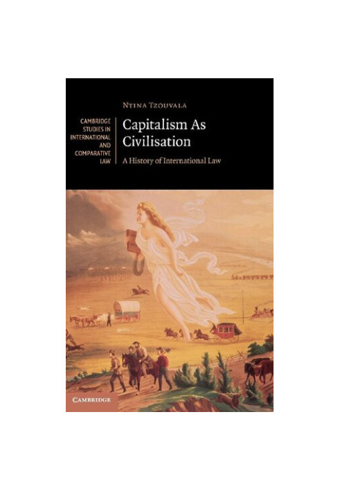 Capitalism As Civilisation: A History of International Law