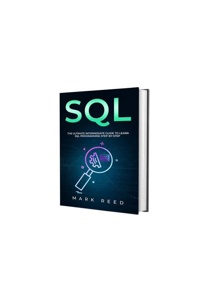 SQL: The Ultimate Intermediate Guide to Learning SQL Programming Step by Step