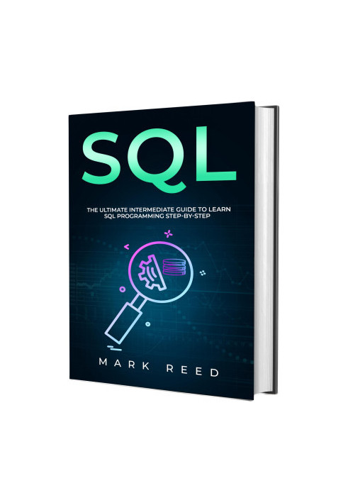 SQL: The Ultimate Intermediate Guide to Learning SQL Programming Step by Step