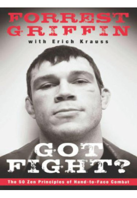 Got Fight?: The 50 Zen Principles of Hand-to-Face Combat