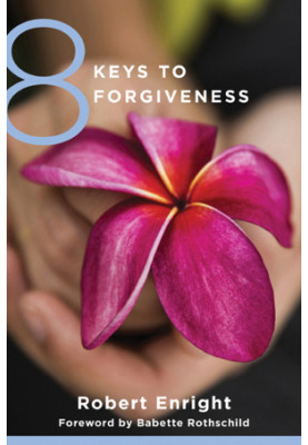8 Keys to Forgiveness (8 Keys to Mental Health)
