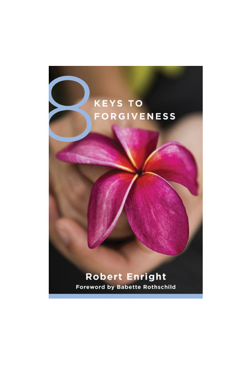8 Keys to Forgiveness (8 Keys to Mental Health)