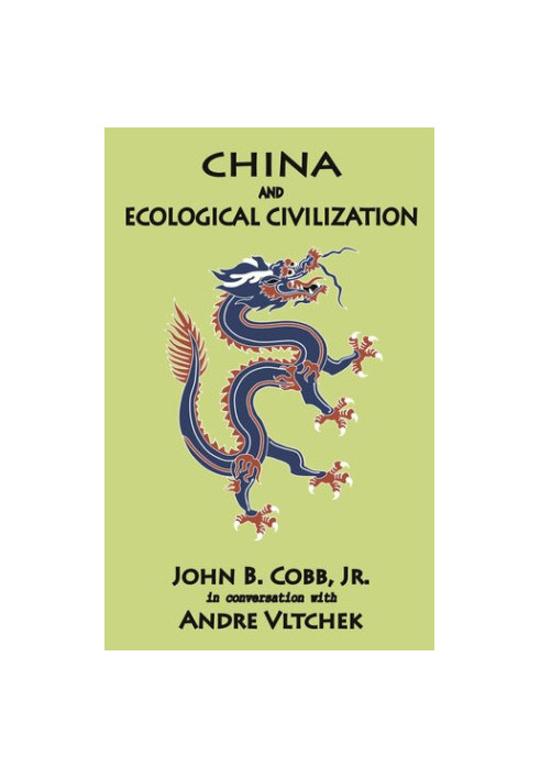 China and Ecological Civilization: John B. Cobb, Jr. in conversation with Andre Vltchek