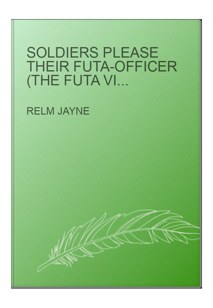 Soldiers Please Their Futa-Officer (The Futa Virus Book 47)
