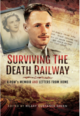 Surviving the Death Railway: A POW’s Memoir and Letters from Home