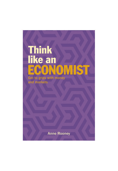 Think Like an Economist: Get to Grips with Money and Markets