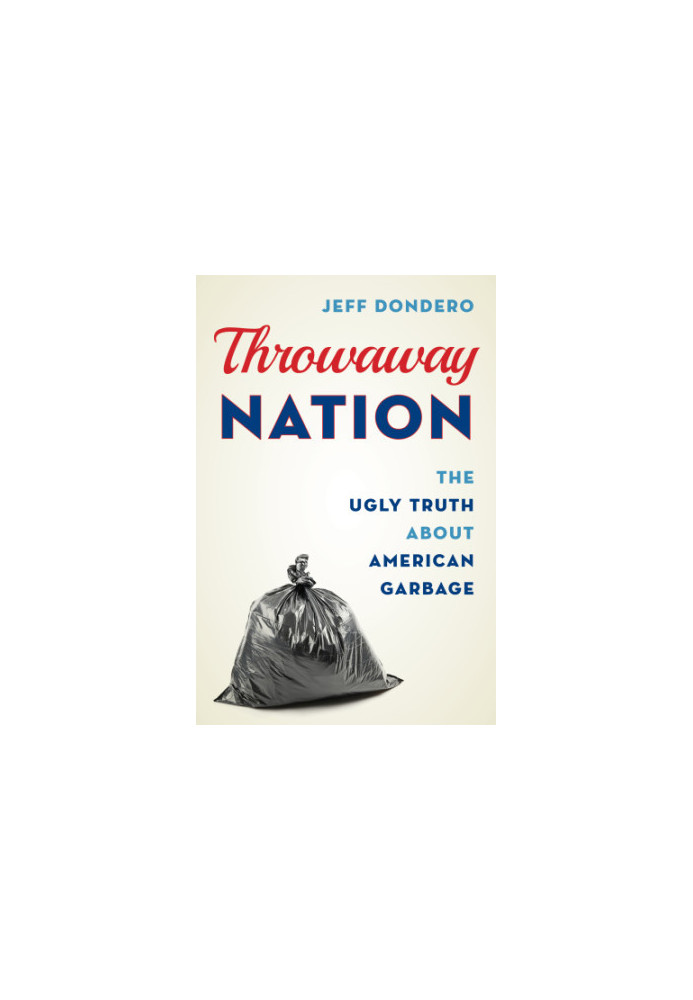 Throwaway nation: the ugly truth about American garbage