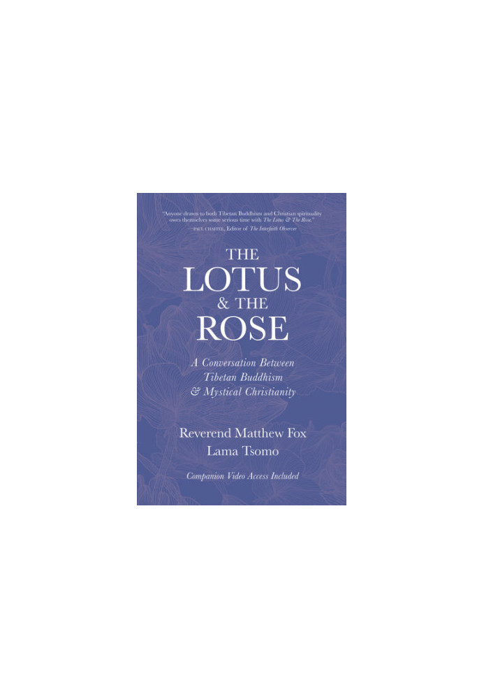 The Lotus & The Rose: A Conversation Between Tibetan Buddhism & Mystical Christianity