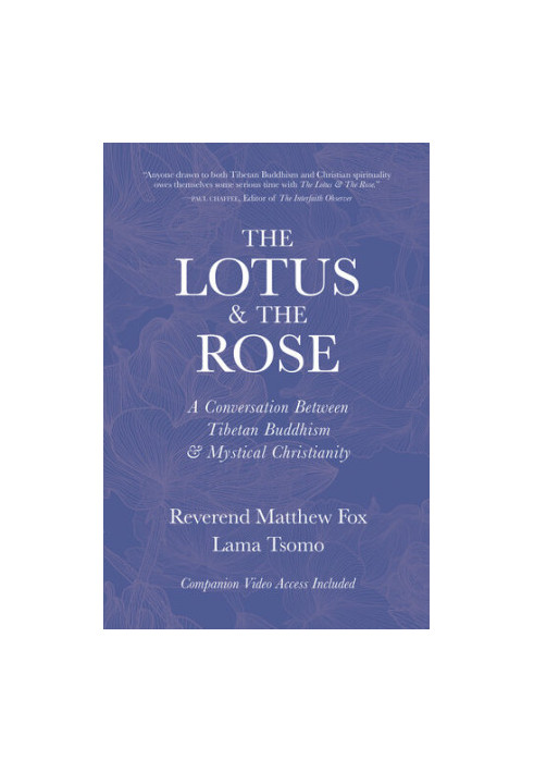The Lotus & The Rose: A Conversation Between Tibetan Buddhism & Mystical Christianity