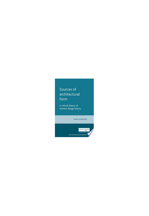 Sources of Architectural Form: A Critical History of Western Design Theory