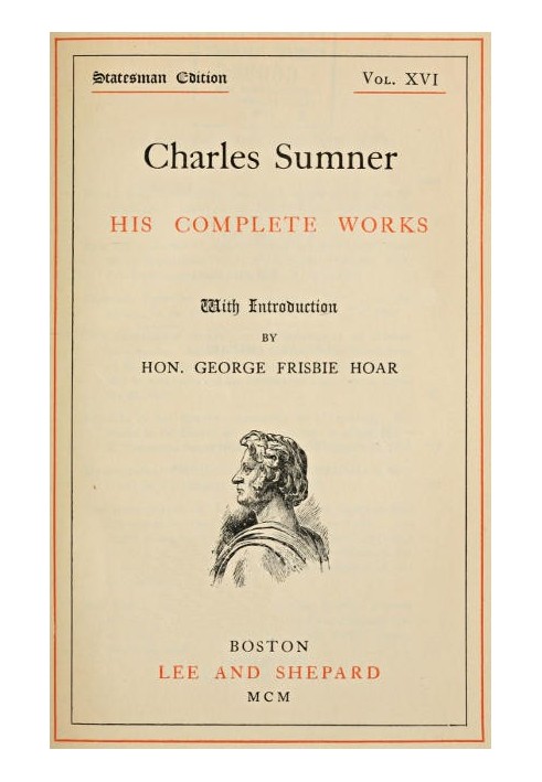 Charles Sumner: his complete works, volume 16 (of 20)