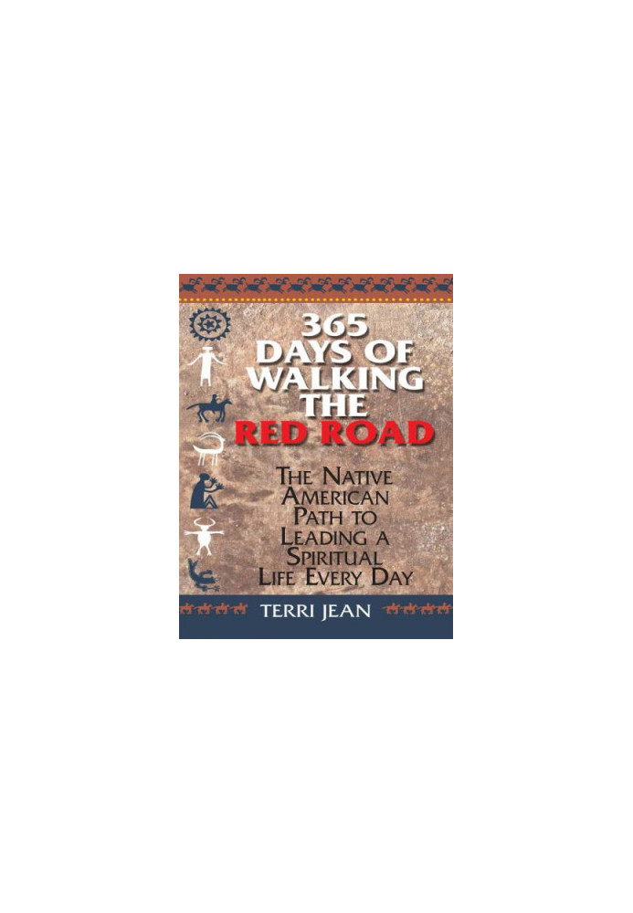 365 Days Of Walking The Red Road: The Native American Path to Leading a Spiritual Life Every Day