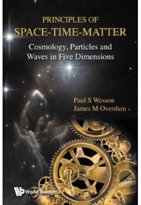 Principles of Space-Time-Matter: Cosmology, Particles and Waves in Five Dimensions