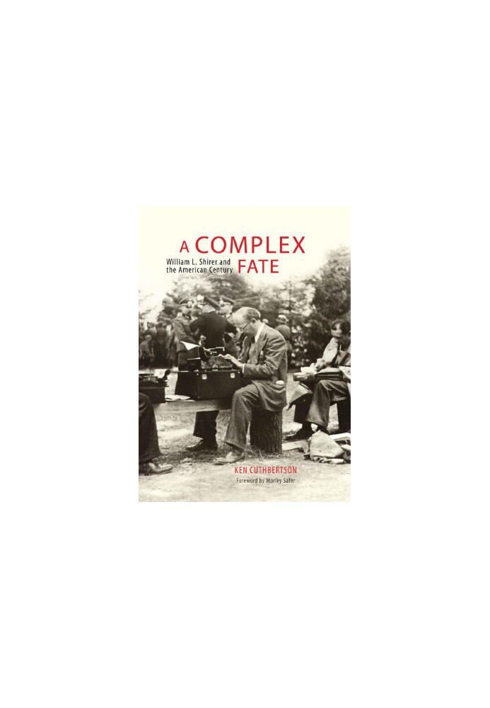 A Complex Fate: William L. Shirer and the American Century
