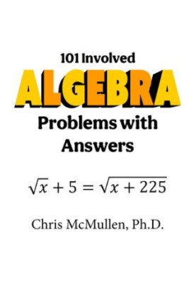 101 Involved Algebra Problems with Answers