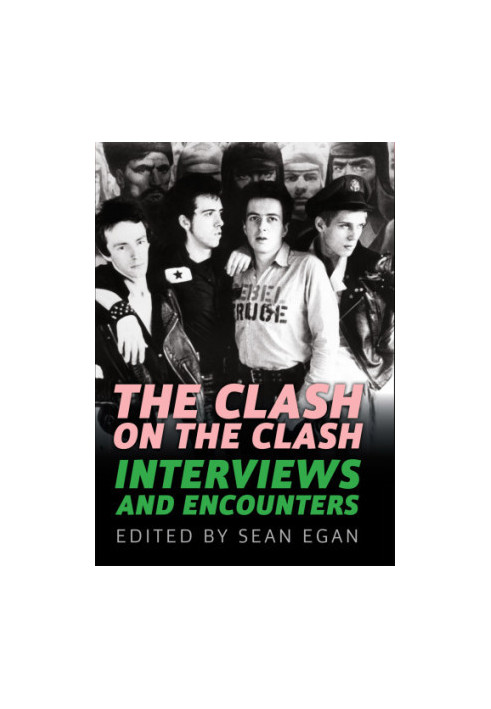 The Clash on The Clash: interviews and encounters