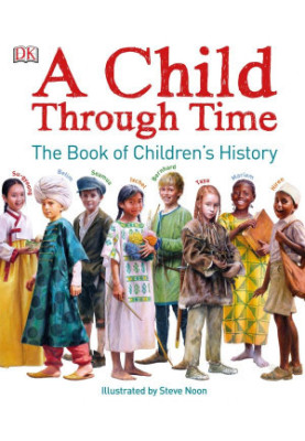 A Child Through Time : The Book of Children’s History