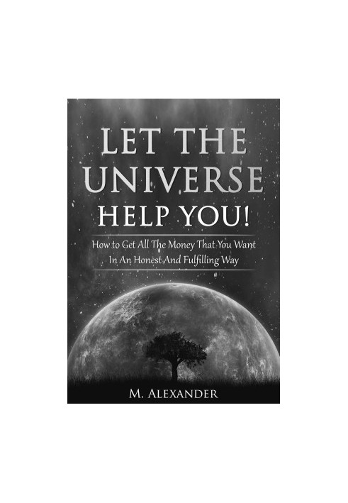 Let the Universe Help You!: How to Get All the Money That You Want in an Honest and Fulfilling Way (Manifestation the Subcons