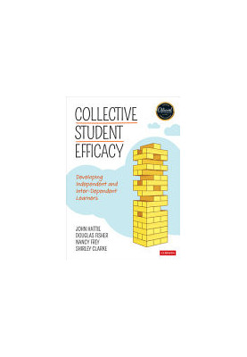 Collective Student Efficacy : Developing Independent and Inter-Dependent Learners
