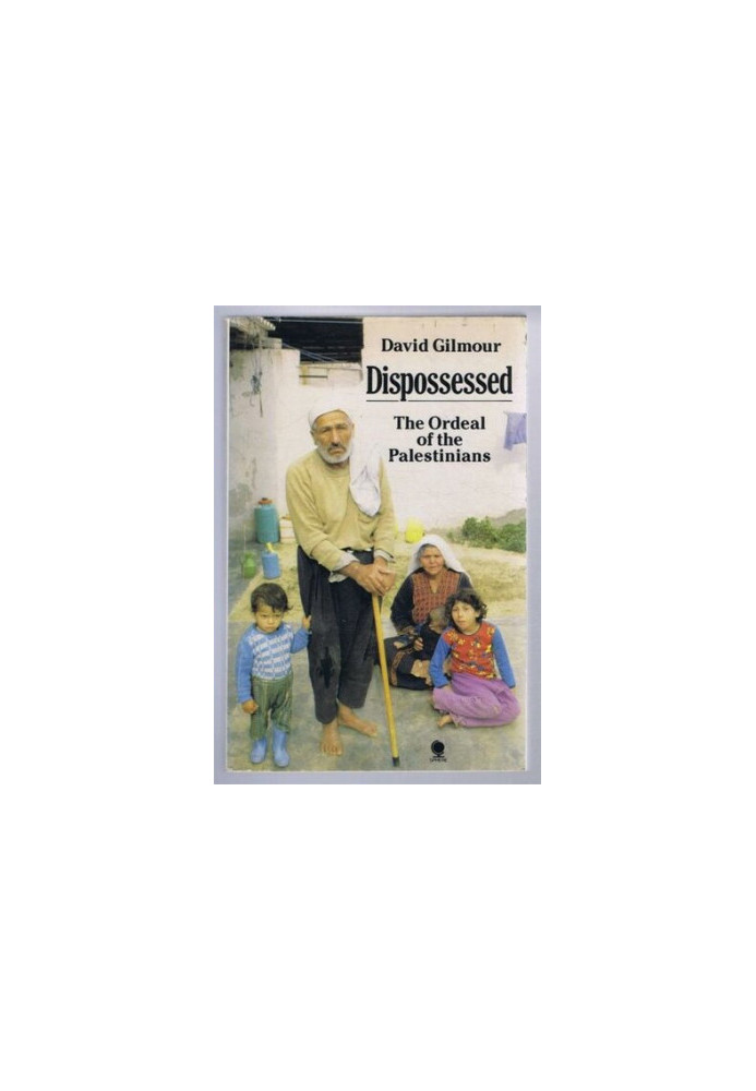 Dispossessed The Ordeal of the Palestinians