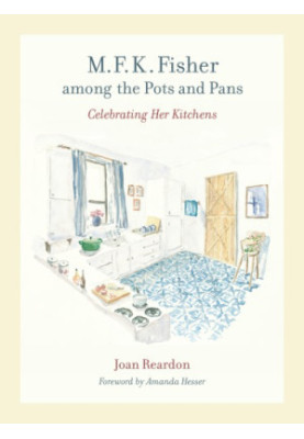 M.F.K. Fisher among the pots and pans: celebrating her kitchens