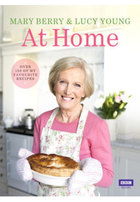 Mary Berry & Lucy Young at Home : Over 150 of my Favourites Recipes