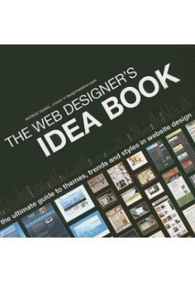 The Web Designer's Idea Book: The Ultimate Guide To Themes, Trends Styles In Website Design