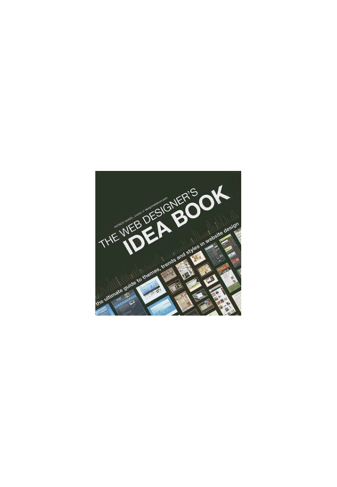 The Web Designer's Idea Book: The Ultimate Guide To Themes, Trends Styles In Website Design