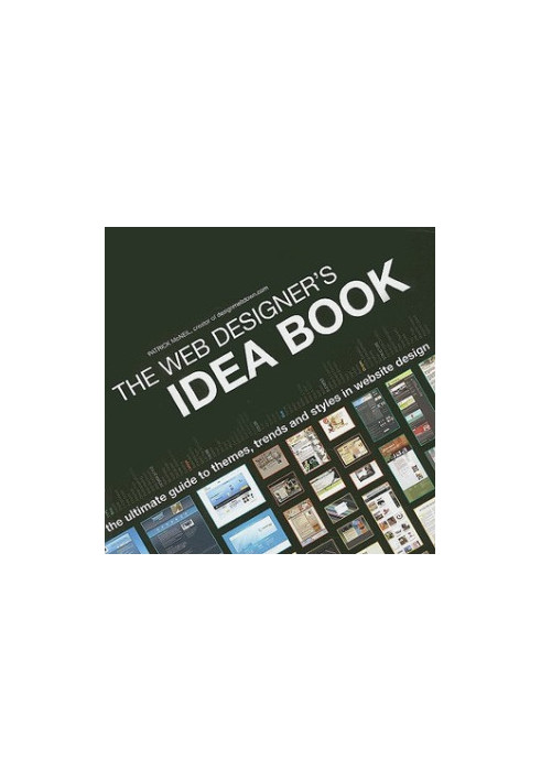 The Web Designer's Idea Book: The Ultimate Guide To Themes, Trends Styles In Website Design