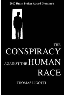 The Conspiracy Against the Human Race · A Contrivance of Horror