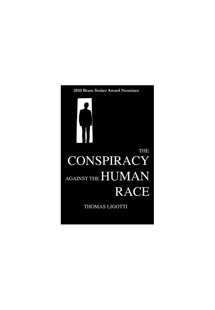The Conspiracy Against the Human Race · A Contrivance of Horror