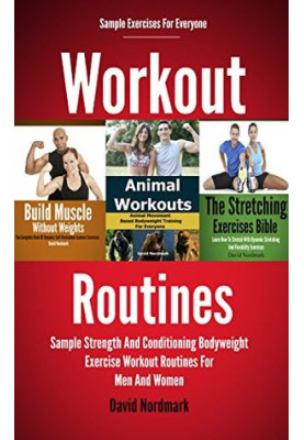 Workout: Routines - Sample Strength and Conditioning Bodyweight Exercises Workout Routines for Men and Women (Fitness Trainin