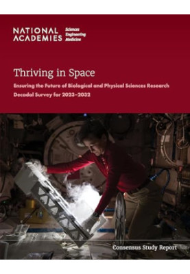 Thriving in Space: Ensuring the Future of Biological and Physical Sciences Research: A Decadal Survey for 2023-2032