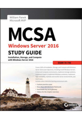 MCSA Windows Server 2016 study guide: exam 70-740: installation, storage, and compute with Windows Server 2016