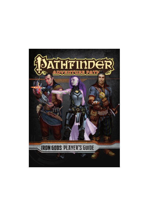 Pathfinder Adventure Path: Iron Gods Player's Guide