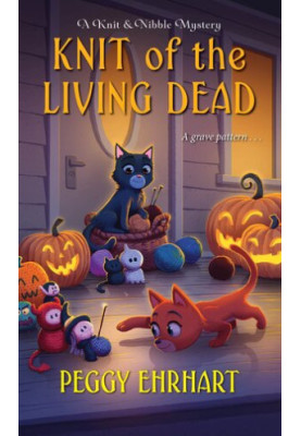 Knit of the Living Dead (Knit & Nibble Mystery 6)