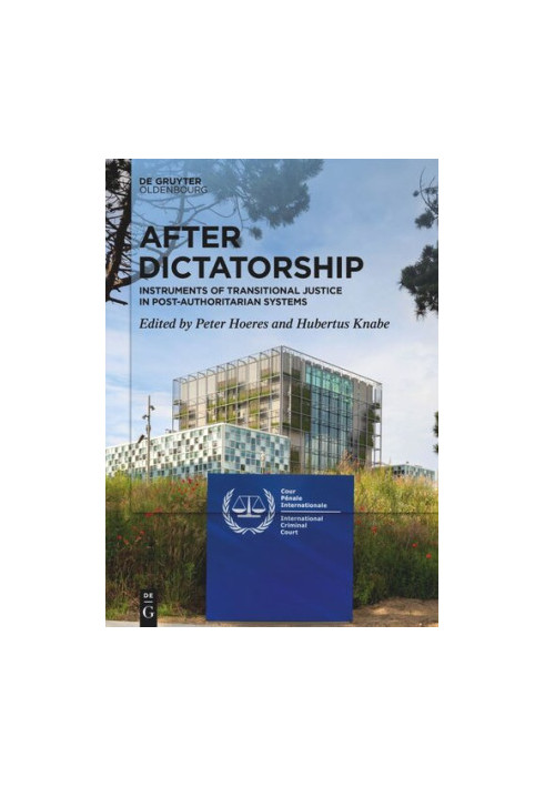 After Dictatorship: Instruments of Transitional Justice in Post-Authoritarian Systems