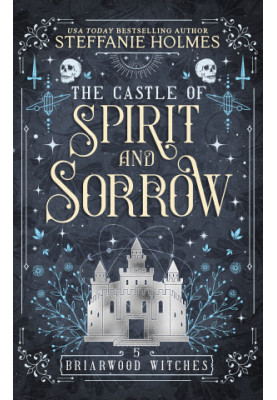 The Castle of Spirit and Sorrow (Briarwood Witches)