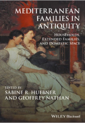 Mediterranean families in antiquity: households, extended families, and domestic space