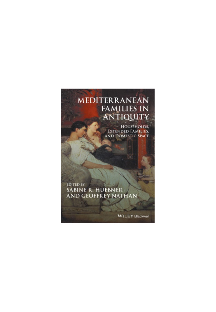 Mediterranean families in antiquity: households, extended families, and domestic space