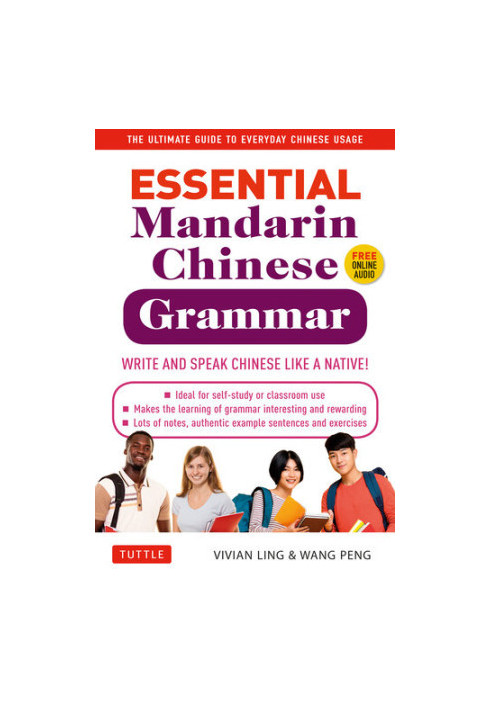 Essential Mandarin Chinese Grammar: Write and Speak Chinese Like a Native! The Ultimate Guide to Everyday Chinese Usage