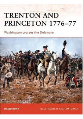 Trenton and Princeton 1776-77. Washington crosses the Delaware