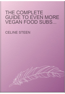 The Complete Guide to Even More Vegan Food Substitutions