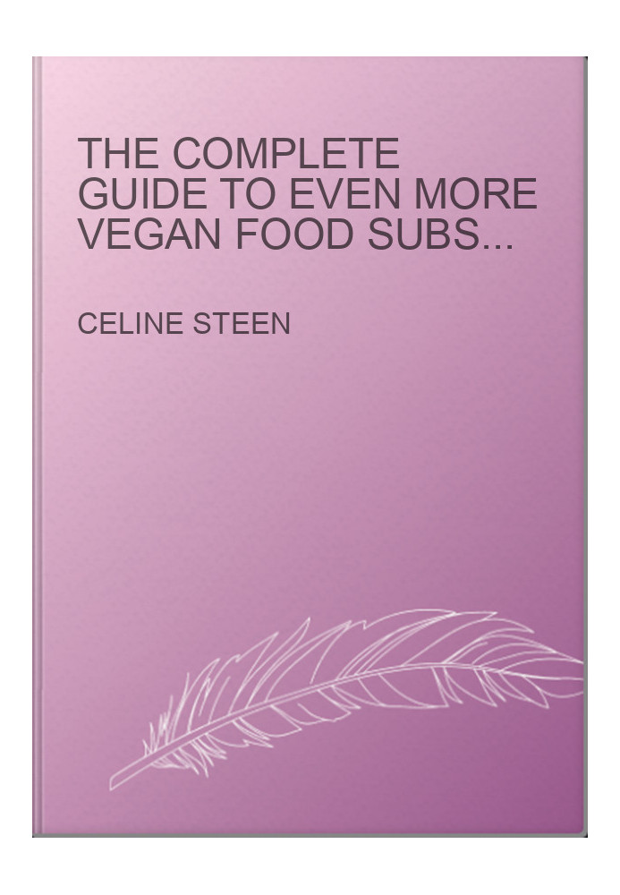 The Complete Guide to Even More Vegan Food Substitutions